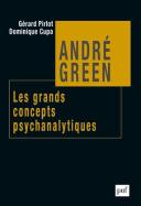André Green ; Les Grands Concepts Psychanalytiques