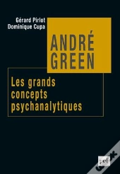 André Green ; Les Grands Concepts Psychanalytiques