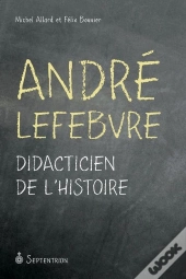 André Lefebvre ; Didacticien De L'Histoire