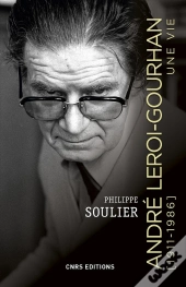 André Leroi-Gourhan ; Une Vie (1911-1986)