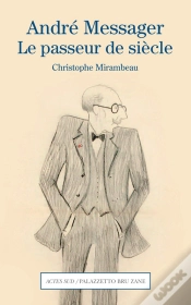 Capa do artigo André Messager : Le Passeur De Siècle