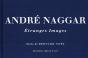 Andre Naggar, Etranges Images - Preview