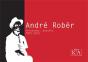 André Robèr ; Peintures, Dessins, 2000-2010 - Preview