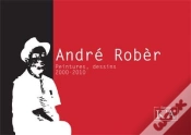 Capa do artigo André Robèr ; Peintures, Dessins, 2000-2010
