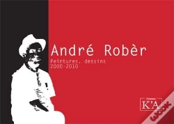 Capa do artigo André Robèr ; Peintures, Dessins, 2000-2010