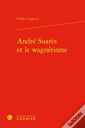 André Suarès Et Le Wagnérisme