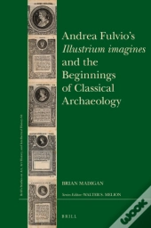 Andrea Fulvio'S Illustrium Imagines And The Beginnings Of Classical Archaeology