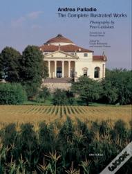 Andrea Palladio: The Complete Illustrated Works