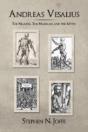 Andreas Vesalius: The Making, The Madman, And The Myth - Preview