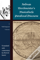 Andreas Werckmeisterâ€™S Musicalische Paradoxal-Discourse