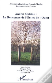 Andrei Makine : La Rencontre De L'Est Et De L'Ouest