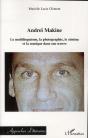 Andreï Makine ; Le Multilinguisme, La Photographie, Le Cinéma Et La Musique Dans Son Oeuvre - Preview