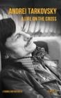 Andrei Tarkovsky: Life On The Cross - Preview