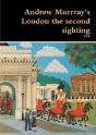 Andrew Murrray'S London The Second Sighting - Preview