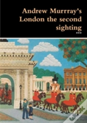 Andrew Murrray'S London The Second Sighting