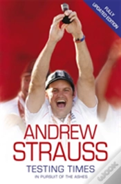Capa do artigo Andrew Strauss: Testing Times - In Pursuit Of The Ashes