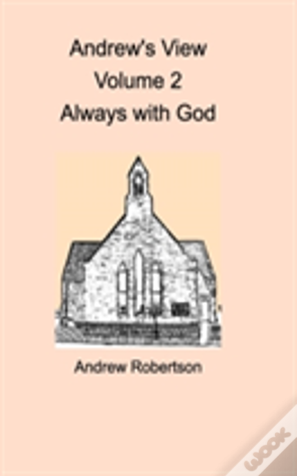 Andrew'S View Volume 2  Always With God