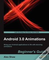 Android 3.0 Animations: Beginner'S Guide
