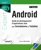 Android - Guide De Developpement D'Applications Java Pour Smartphones Et Tablettes (2ieme Edition)