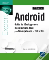 Android - Guide De Developpement D'Applications Java Pour Smartphones Et Tablettes (3e Edition)