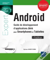 Android, Guide De Développement D'Applications Java Pour Smartphones Et Tablettes (4e Édition)
