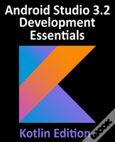 Android Studio 3.2 Development Essentials - Kotlin Edition