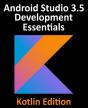 Android Studio 3.5 Development Essentials - Kotlin Edition - Preview