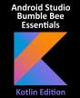 Android Studio Bumble Bee Essentials - Kotlin Edition - Preview