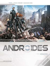 Androïdes Tome 3 : Invasion