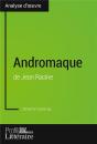 Andromaque De Jean Racine (Analyse Approfondie) - Approfondissez Votre Lecture Des Oeuvres Classique - Preview