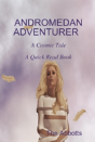 Andromedan Adventurer - A Cosmic Tale - A Quick Read Book - Preview
