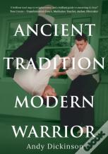 Andy Dickinson - Ancient Tradition, Modern Warrior