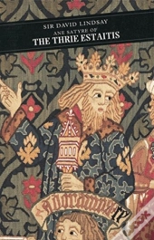 Ane Satyre Of The Thrie Estaitis