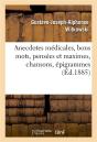 Anecdotes Medicales, Bons Mots, Pensees Et Maximes, Chansons, Epigrammes - Preview