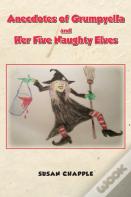 Anecdotes Of Grumpyella And Her Five Naughty Elves