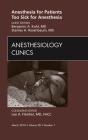 Anesthesia For Patients Too Sick For Anesthesia, An Issue Of Anesthesiology Clinics - Preview