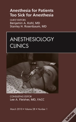 Capa do artigo Anesthesia For Patients Too Sick For Anesthesia, An Issue Of Anesthesiology Clinics