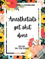Anesthetists Get Shit Done 2021-2022 Two Year Planner