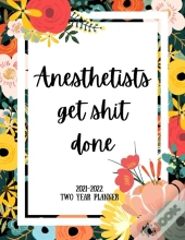 Anesthetists Get Shit Done 2021-2022 Two Year Planner