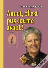 Aneut, Ol'Est Pus Coume Avant !