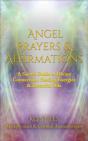 Angel Prayers & Affirmations - 2: A Sacred Guide To Divine Connection, Healing Energies & Essential Oils - Preview