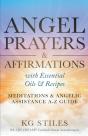 Angel Prayers & Affirmations With Essential Oils & Recipes Meditations & Angelic Assistance A-Z Guide - Preview