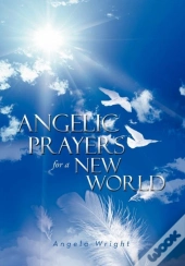 Angelic Prayers For A New World
