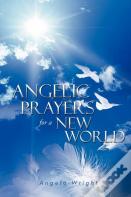 Angelic Prayers For A New World