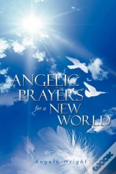 Angelic Prayers For A New World
