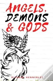Angels. Demons And Gods