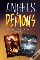 Angels & Demons - Myths, Legends & History