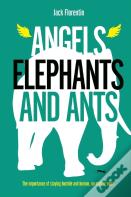 Angels, Elephants And Ants