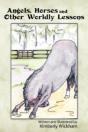 Angels, Horses And Other Worldly Lessons - Preview