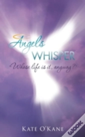 Angels Whisper: 'Whose Life Is It, Anyway?'
